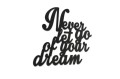 0020160-napis-na-sciane-kolor-czarny-moderat-Never-let-go-of-your-dream-hq.jpg