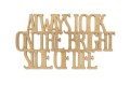 0020119-napis-na-sciane-wyciety-laserem-ze-sklejki-Always-look-on-the-bright-side-of-life.jpg