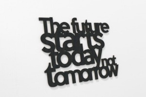 The Future Starts Today - napis 3d na ścianę