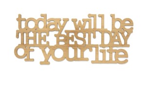 Napis na ścianę To day will be the best day of your life