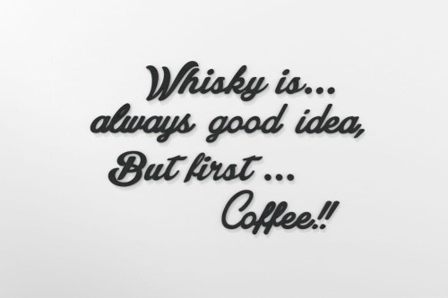 0000219-whiskyisalwaysgoodideabutfirstcoffee01.jpg