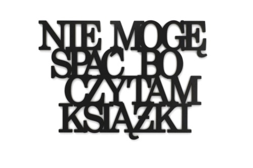 0020203-napis-na-sciane-z-plyty-hdf3-Nie-moge-spac-bo-czytam-ksiazki.jpg