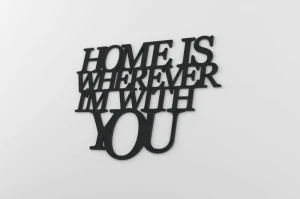 Home is wherever i`m with you - napis 3d