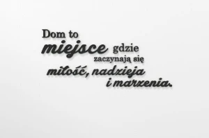 Dom to miejsce gdzie zaczynają się... Napisy 3d na ścianę