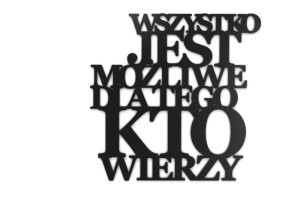 Napis na ścianę Wszystko jest możliwe dla tego kto wierzy