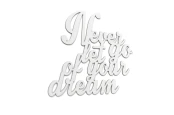 Napis-na-sciane-Never-let-go-of-your-dream-dekoracja-3d-z-plyty-hdf-biala-.jpg