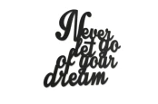 0020160-napis-na-sciane-kolor-czarny-moderat-Never-let-go-of-your-dream-hq.jpg