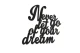 0020160-napis-na-sciane-kolor-czarny-moderat-Never-let-go-of-your-dream-hq.jpg