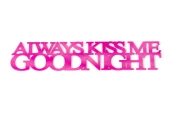 Ozdoba-3d-z-pleksi-napis-na-sciane-Always-kiss-me-goodnight-pomysl-na-wnetrze2.jpg