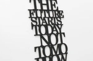 The future starts today not tomorrow - napis 3d