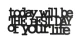 0020164-napis-na-sciane-z-plyty-hdf3-To-day-will-be-the-best-day-of-your-life.jpg