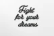 0000270-fightforyourdreams2.jpg