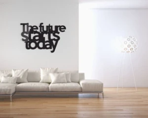 The future starts today - napis na ścianę