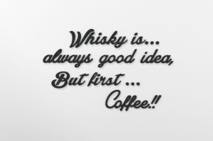 Whisky is always good idea... Napisy na ścianę