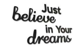 Just believe in Your Dreams - napisy na ścianę