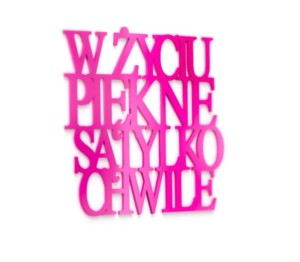 Napis na ścianę W życiu piękne są tylko chwile