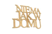 0020058-napis-na-sciane-wyciety-laserem-ze-sklejki-Nie-ma-jak-w-domu.jpg