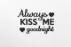 0000271-alwayskissmegoodnight1.jpg