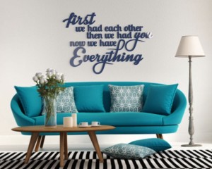 First we had each other now we have everything - napisy na ścianę