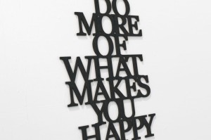 Do more of what makes you happy - napis 3d