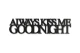 0020003-napis-na-sciane-z-plyty-hdf3-Always-kiss-me-goodnight.jpg
