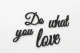 0000274-dowhatyoulove2.jpg