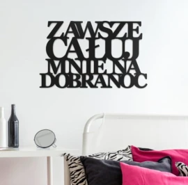 Napis na ścianę Zawsze całuj mnie na dobranoc