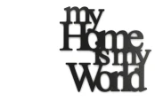 0020150-napis-na-sciane-z-plyty-hdf3-My-home-is-my-world.jpg