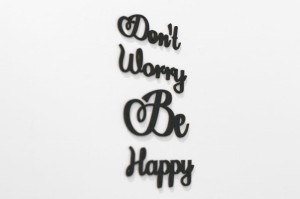 Don`t worry be happy - napisy 3d na ścianę