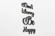 0000217-dontworrybehappy002.jpg