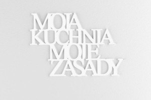 Moja kuchnia moje zasady - napis 3d do kuchni