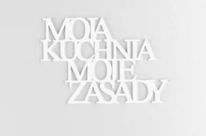Moja kuchnia moje zasady - napis 3d do kuchni