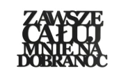 0020079-napis-na-sciane-z-plyty-hdf3-Zawsze-caluj-mnie-na-dobranoc.jpg