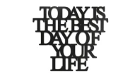 0020153-napis-na-sciane-z-plyty-hdf3-Today-is-the-best-day-of-your-life.jpg