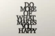 0000186-domorewhatmakesyouhappy2.jpg