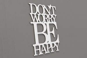 Don`t worry be happy - napis 3d