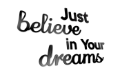 Just believe in Your Dreams.png
