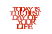 Dekoracja-z-plexi-napis-3d-na-sciane-Today-is-the-best-day-of-your-life-zdjecie-z-aranzacji-wnetrza2.jpg