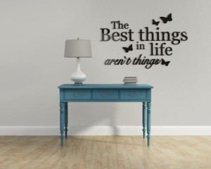 The best things in life aren`t things - napisy 3d na ścianę