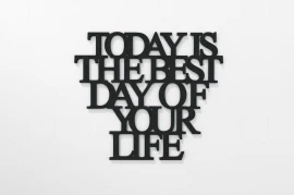 Napis na ścianę Today is the best day of your life