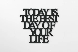 Napis na ścianę Today is the best day of your life